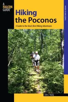 Hiking the Poconos: A Guide To The Area's Best Hiking Adventures, First Edition, Paperback/John L. Young