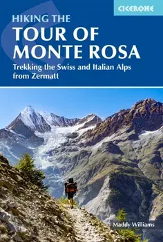 Hiking the Tour of Monte Rosa. Trekking the Swiss and Italian Alps from Zermatt, Paperback/Maddy Williams