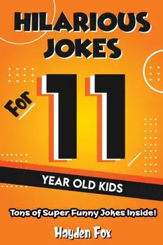 Hilarious Jokes For 11 Year Old Kids, Paperback/Hayden Fox