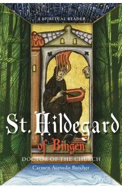 Hildegard of Bingen, Doctor of the Church: A Spiritual Reader - Carmen Acevedo Butcher