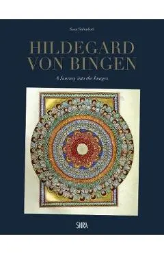 Hildegard Von Bingen: A Journey Into the Images - Hildegard Von Bingen