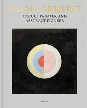 Hilma AF Klint: Occult Painter and Abstract Pioneer, Hardcover/Hilma Af Klint