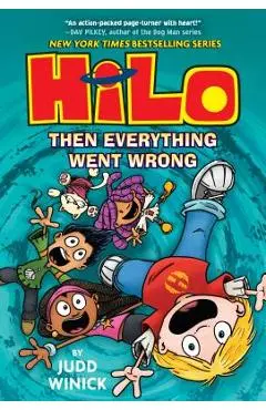 Hilo Book 5: Then Everything Went Wrong - Judd Winick