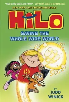 Hilo: Saving the Whole Wide World/Judd Winick