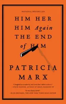 Him Her Him Again the End of Him, Paperback/Patricia Marx