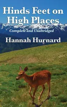 Hinds Feet on High Places Complete and Unabridged by Hannah Hurnard, Hardcover/Hannah Hurnard