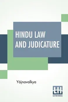 Hindu Law And Judicature. From The Dharma-Śastra Of Yajnavalkya In English With Explanatory Notes And Introduction By Edward Roeer And W. A. Montriou, Paperback/Yajnavalkya