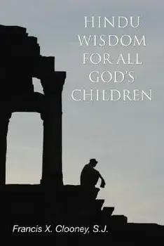 Hindu Wisdom for All God's Children, Paperback/Francis X. S. J. Clooney