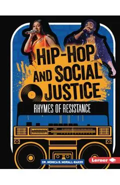 Hip-Hop and Social Justice: Rhymes of Resistance - Monica B. Morall-baker