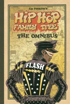 Hip Hop Family Tree. The Omnibus, Hardback/Ed Piskor
