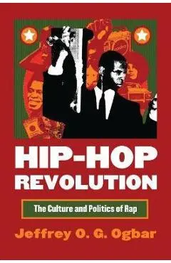 Hip-Hop Revolution: The Culture and Politics of Rap - Jeffrey O. G. Ogbar