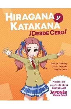 Hiragana y Katakana ¡Desde Cero!: Métodos Probados para Aprender los Sistemas Japoneses Hiragana y Katakana con Ejercicios Integrados y Hoja de Respue - George Trombley