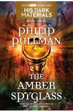 His Dark Materials: The Amber Spyglass (Book 3) - Philip Pullman