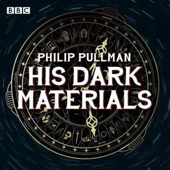 His Dark Materials: The Complete BBC Radio Collection. Three BBC Radio 4 full-cast dramatisations, CD-Audio/Philip Pullman