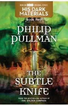 His Dark Materials: The Subtle Knife (Book 2) - Philip Pullman
