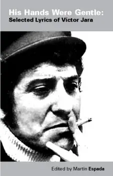 His Hands Were Gentle. Selected Lyrics of Victor Jara, Paperback/Victor Jara