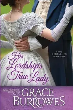 His Lordship's True Lady, Paperback/Grace Burrowes