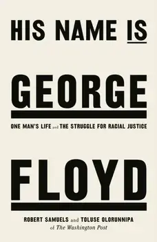 His Name Is George Floyd. WINNER OF THE PULITZER PRIZE IN NON-FICTION, Paperback/***