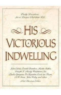 His Victorious Indwelling: Daily Devotions for a Deeper Christian Life - Nick Harrison