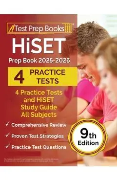 HiSET Prep Book 2024-2025: 4 Practice Tests and HiSET Study Guide All Subjects [9th Edition] - Lydia Morrison