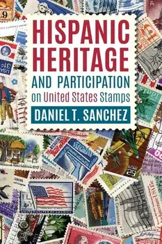 Hispanic Heritage and Participation on United States Stamps, Paperback/Daniel T. Sanchez