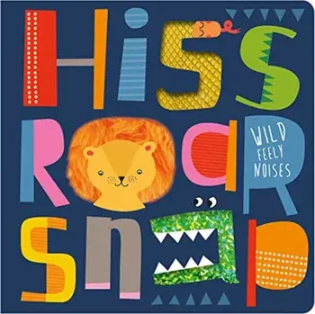 Hiss Roar Snap, Board book/Christie Hainsby