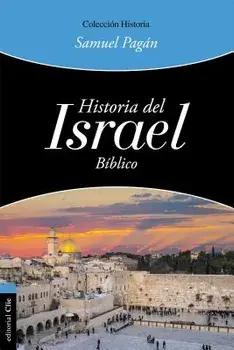Historia del Israel Bíblico, Paperback/Samuel Pagan