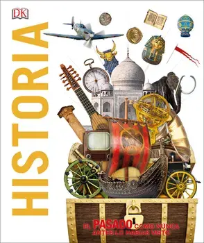Historia: El Pasado Como Nunca Lo Has Visto Antes, Hardcover/DK