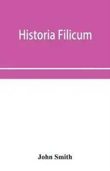 Historia filicum; an exposition of the nature, Paperback/John Smith