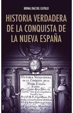 Historia verdadera de la conquista de la Nueva España - Bernal Díaz Del Castillo