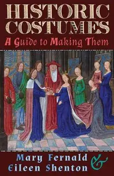 Historic Costumes: A Guide to Making Them, Paperback/Mary Fernald