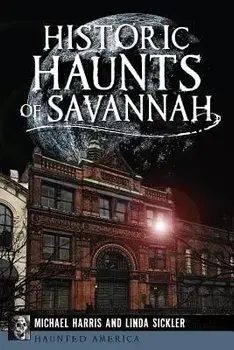 Historic Haunts of Savannah, Paperback/Michael Harris