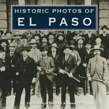 Historic Photos of El Paso, Hardcover/Sandra Fye