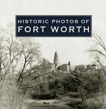 Historic Photos of Fort Worth, Hardcover/Quentin McGown