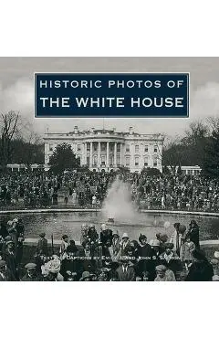 Historic Photos of the White House - Emily J. Salmon