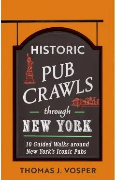Historic Pub Crawls Through New York - Thomas J. Vosper