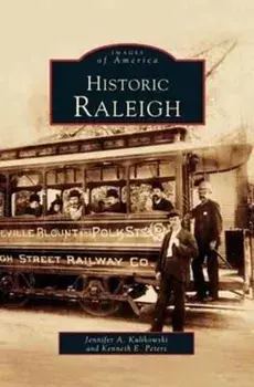 Historic Raleigh, Hardcover/Jenny Kulikowski