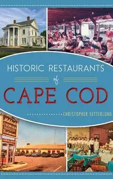 Historic Restaurants of Cape Cod, Hardcover/Christopher Setterlund