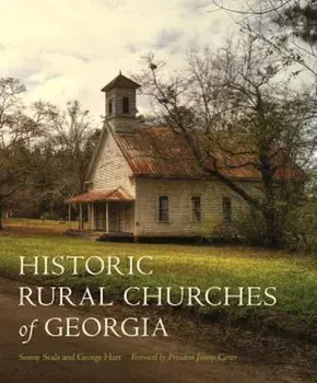 Historic Rural Churches of Georgia, Hardcover/Sonny Seals