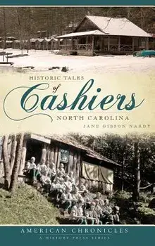 Historic Tales of Cashiers, North Carolina, Hardcover/Jane Gibson Nardy