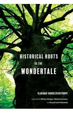 Historical Roots of the Wondertale - Vladimir Yakovlevich Propp