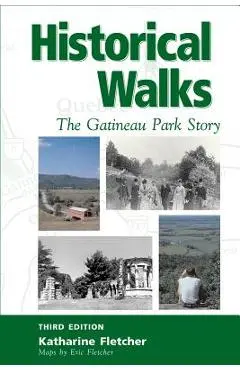 Historical Walks: The Gatineau Park Story - Katharine Fletcher