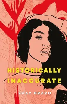 Historically Inaccurate, Paperback/Shay Bravo