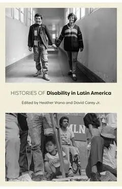 Histories of Disability in Latin America - Heather Vrana