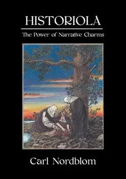 Historiola: The Power of Narrative Charms, Paperback/Carl Nordblom