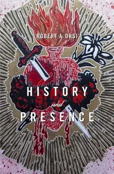 History and Presence, Paperback/Robert A. Orsi
