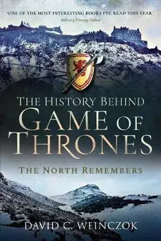 History Behind Game of Thrones. The North Remembers, Paperback/David C Weinczok