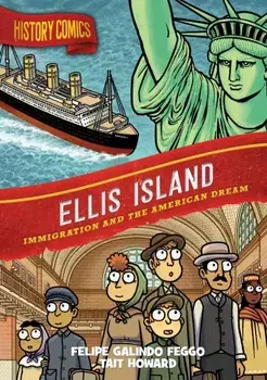 History Comics: Ellis Island. Immigration and the American Dream, Paperback/Felipe Galindo Feggo