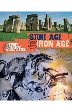 History Detective Investigates: Stone Age to Iron Age - Clare Hibbert