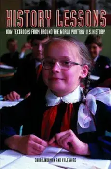 History Lessons: How Textbooks from Around the World Portray U.S. History, Paperback/Dana Lindaman